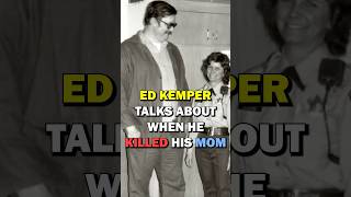 Ed Kemper Talks About Killing his MOM… #shorts
