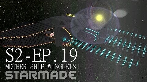 Starmade: S2E19 - MOTHER SHIP WINGLETS -= Gameplay & Walkthrough =-