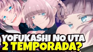 CUÁNDO SE ESTRENA LA 2 TEMPORADA DE YOFUKASHI NO UTA? 