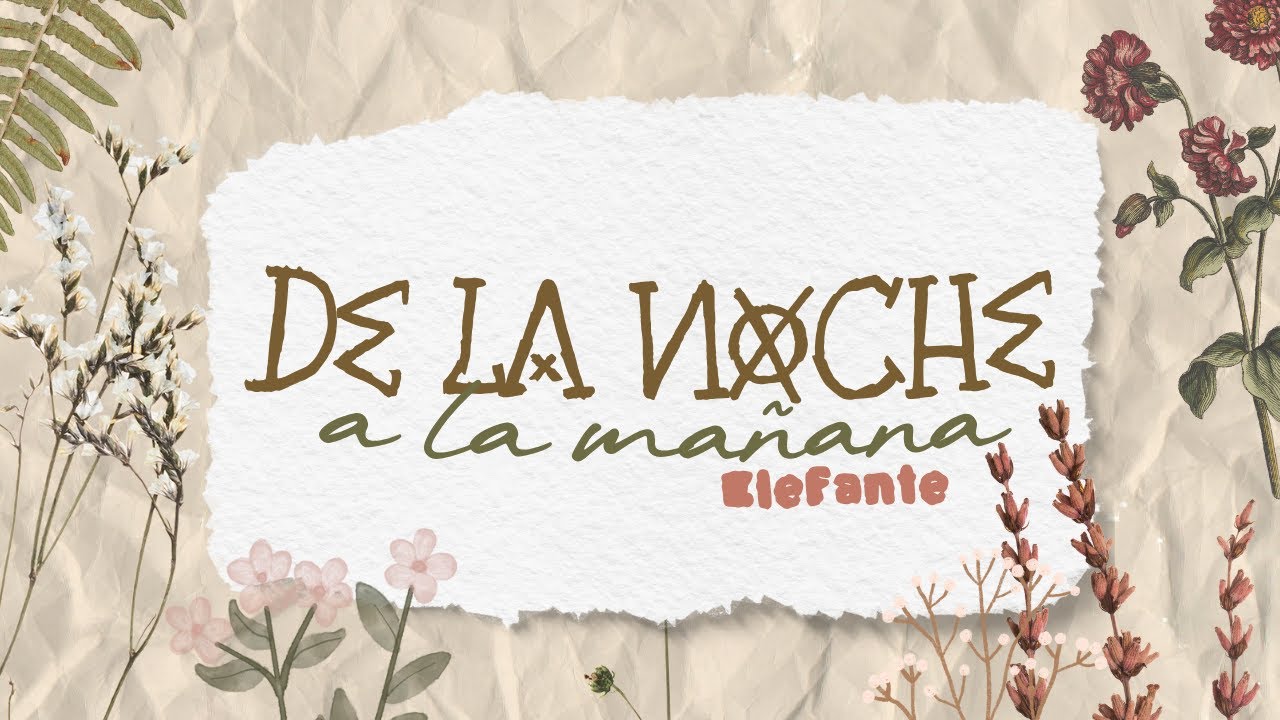 Elefante - De la Noche a la Mañana | Letra Elefante - De la Noche a la Mañana | Letra