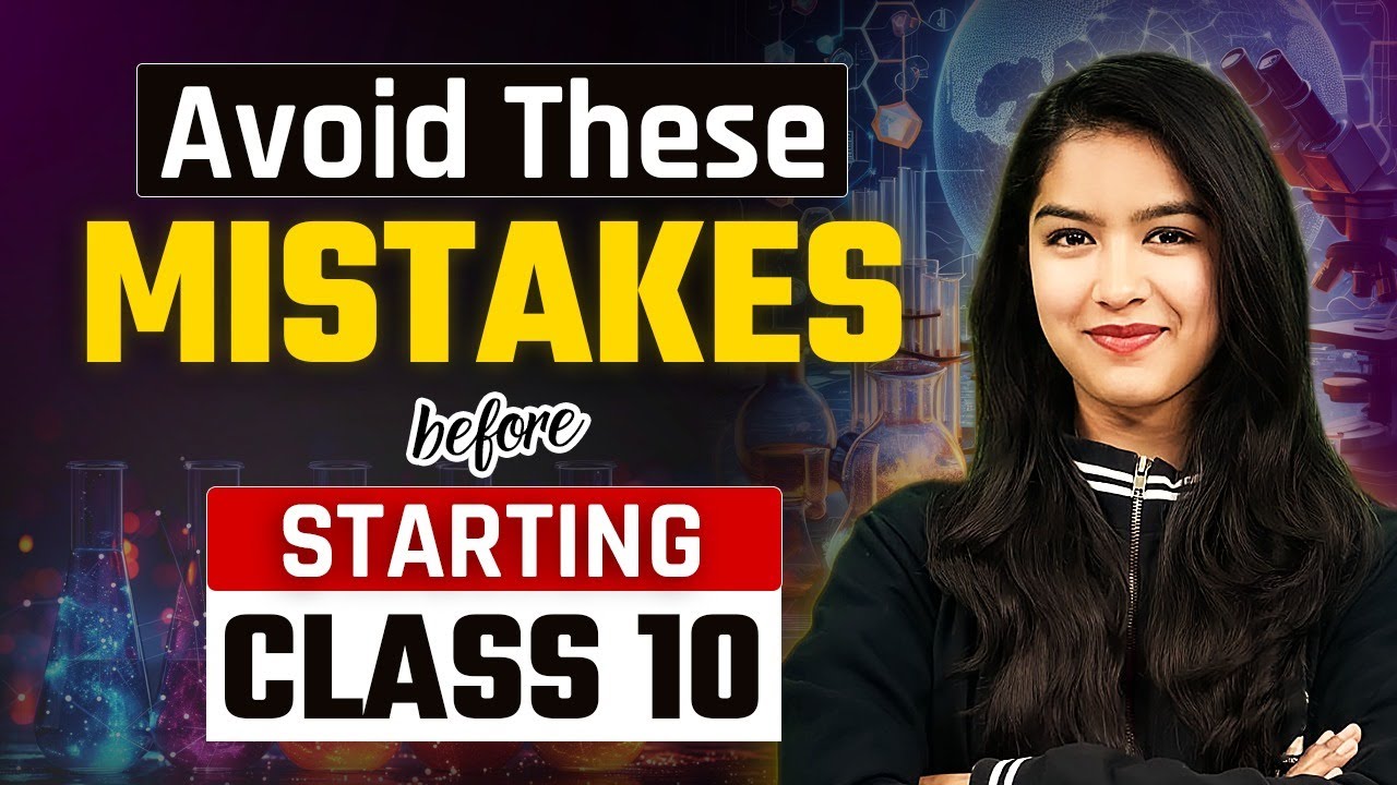 Avoid These Mistakes Before Starting Class 10 आप ने तो नहीं कर दी ये