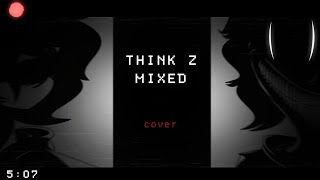 Think Z Mixed | But Pineytor , RL , Nuytor and lonoyter Sing | |FNF Covers| |Funkdela Z Mixed|