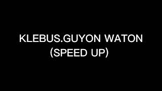 Klebusguyon Waton speed Up