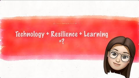 Technology makes one less resilient in learning.” by Mavis Sin