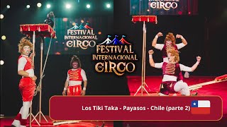 Los Tiki Taka  Payasos  Chile | (parte 2) | Festival Internacional de circo Chile