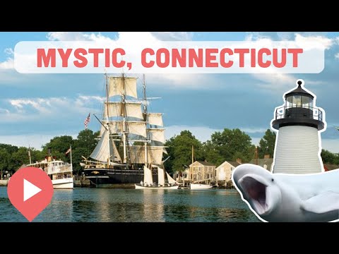 Best Things to Do in Mystic, Connecticut