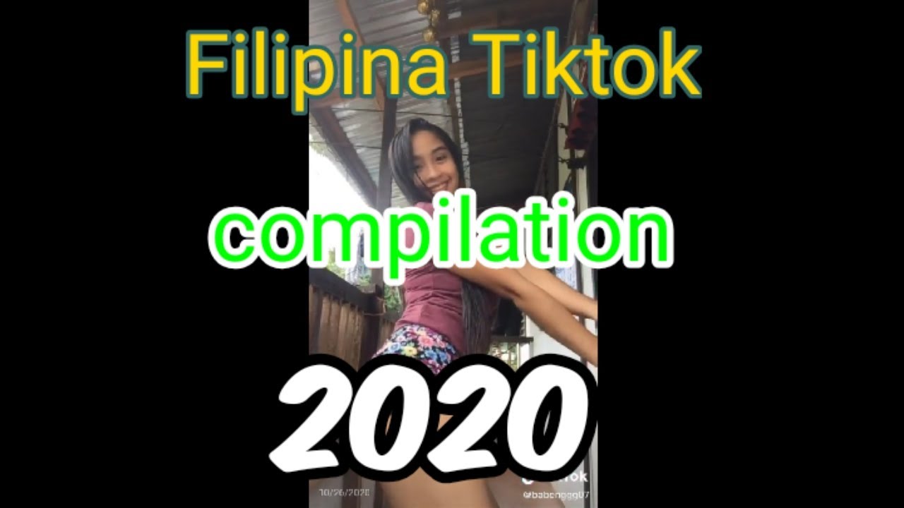 Filipina Tiktok Compilation 2020 1080p Youtube