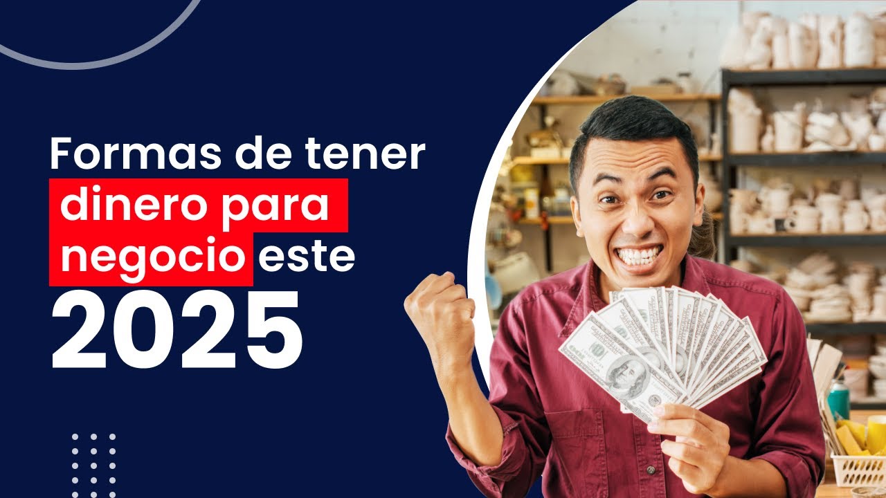 5 formas de tener FINANCIAMIENTO PARA NEGOCIO en 2025 💵💲✅