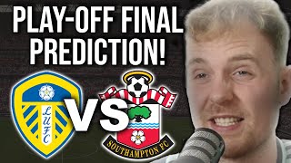 CHAMPIONSHIP PLAY OFF FINAL PREDICTIONS | Leeds United vs Southampton At Wembley!