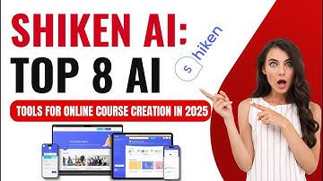 Shiken AI: Top 8 AI for Online Course Creation in 2025! 🚀