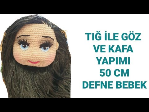 50cm DEFNE BEBEK KAFA VE GÖZ YAPIMI #tiğişigöz #işlemegözyapımı