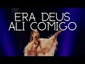 Era deus ali comigo  ticiana de paula