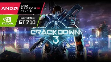 Crackdown 3 PC On GT 710 | VEGA 8 | Ryzen 3 3200G | I3 3220 | Windows 11/10