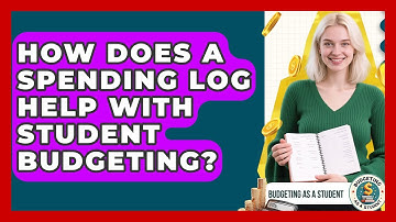 How Does A Spending Log Help With Student Budgeting? - Budgeting as a Student