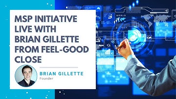 MSP INITIATIVE LIVE WITH BRAIN GILLETTE FROM FEEL-GOOD CLOSE