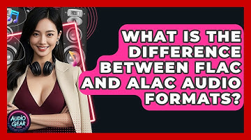What Is the Difference Between FLAC and ALAC Audio Formats? | Audio Gear Insider