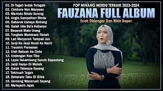 FAUZANA FULL ALBUM 2023 || Ditagah Indak Tatagah,Marindu Rindu Surang,Basarok Mato Urang - VIRAL !!!