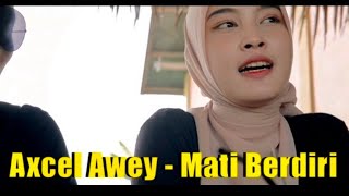 Axcel Awey - Mati Berdiri (Music Official Video)