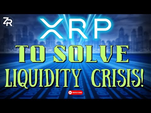 XRP To Solve Liquidity Crisis