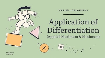 VIDEO PRESENTATION MAT183 | Application of Differentiation (Applied Maximum & Minimum)