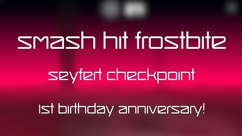 Smash Hit Frostbite - Seyfert Checkpoint in Mayhem Mode (1st birthday anniversary)