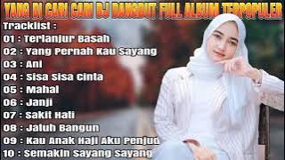 DJ DANGDUT NONSTOP FULL ALBUM TERLANJUR BASAH PALING ENAK BUAT SANTAI TERBARU FULL BASS 2022