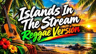 Islands In The Stream - Relaxing Reggae Cover With Lyrics | Sweetnotes Vocal | DJ Judaz