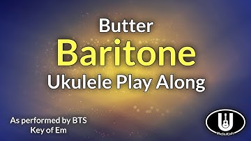 Butter Baritone Ukulele Play Along