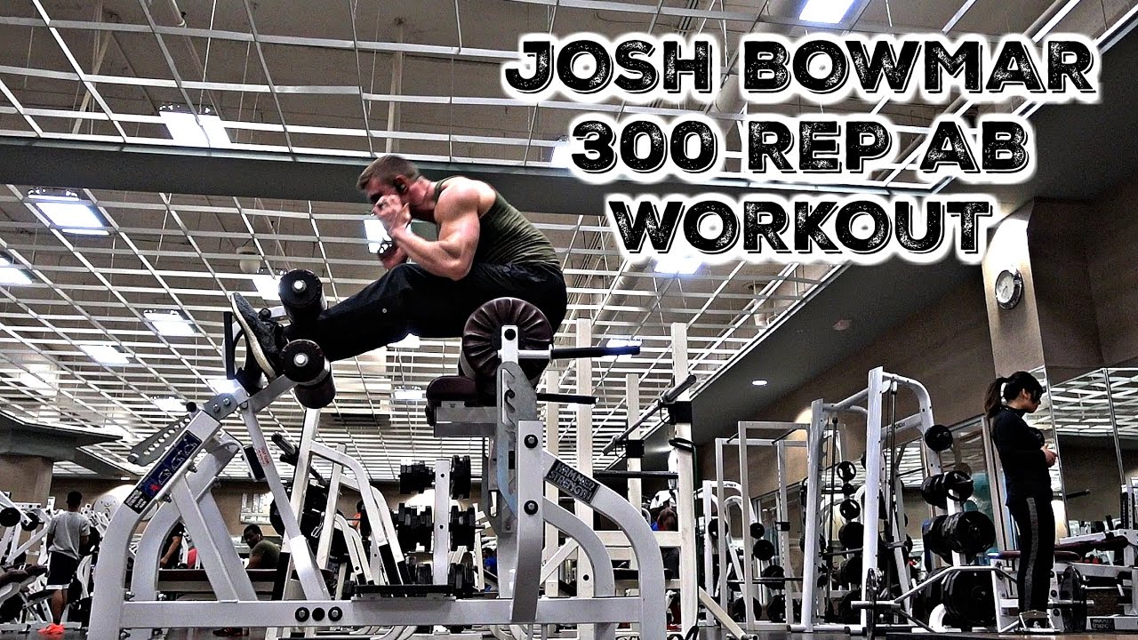 Josh Bowmar 300 Rep Ab Workout Josh Bowmar 300 Rep Ab Workout
