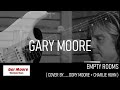 GARY MOORE - Empty Rooms // ( by Gor Moore + Charlie Huhn - official Video )