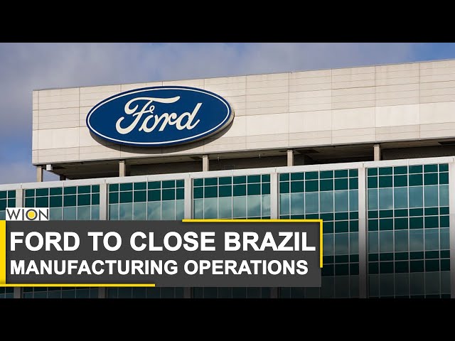 World Business Watch: Ford announces closing of Brazil manufacturing  operations