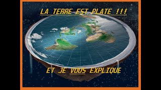 La Terre est plate et je vous Explique pourquoi !!! (explications en fin de vidéo)