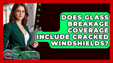 Does Glass Breakage Coverage Include Cracked Windshields? - Auto Coverage Explained