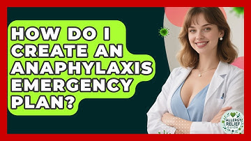 How Do I Create An Anaphylaxis Emergency Plan? - Allergy Relief Guide