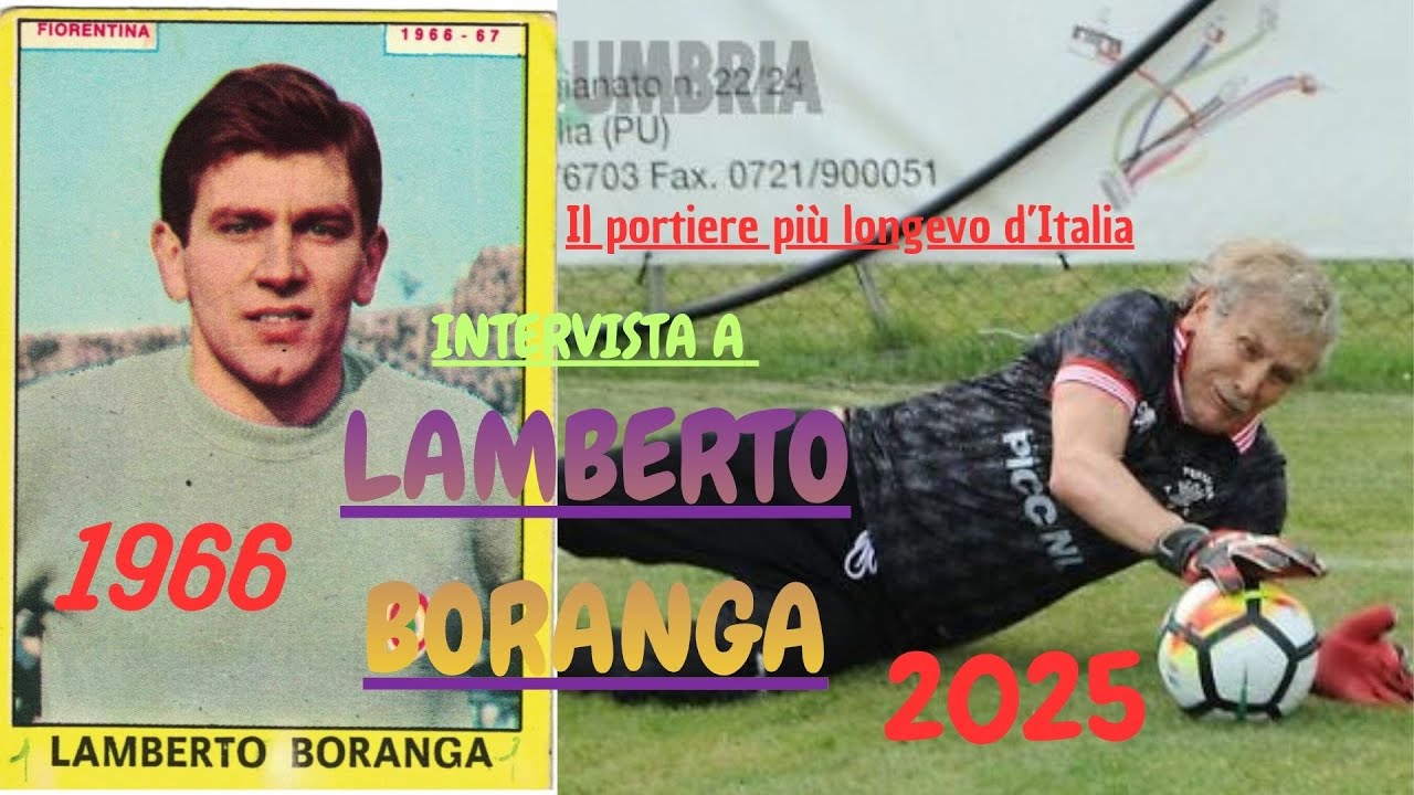 INTERVISTA A LAMBERTO BORANGA, il portiere più longevo d'Italia