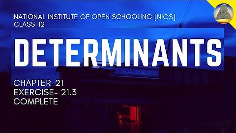 Nios,Class-12, Ch-21, Determinants, Ex-21.3, Complete