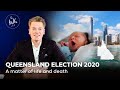 A matter of life and death - Queensland Election 2020