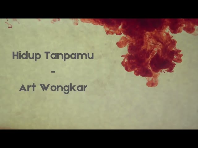 Art. Wongkar - Hidup Tanpamu (OFFICIAL VIDEO LIRIK) class=