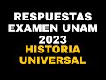 RESPUESTAS DE HISTORIA UNIVERSAL DEL EXAMEN UNAM 2023