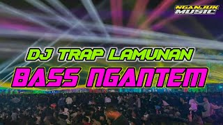 DJ TRAP LAMUNAN BASS NGANTEM TERBARU NGANJUK MUSIC