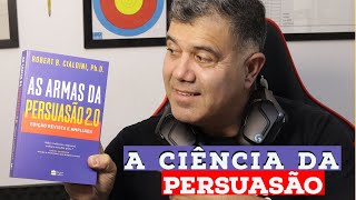 A CIÊNCIA DA PERSUASÃO. Como Influenciar e Persuadir Pessoas Para Chegar Ao Sim.