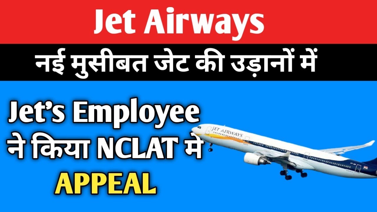 Jet Airways employees move NCLAT over compensation, Today Jet Airways Latest News.