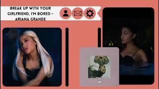 Ariana Grande's Break Up With Your Boyfriend I'm Bored For 1 Hour