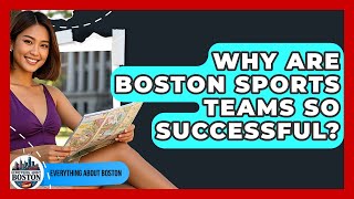 Why Are Boston Sports Teams So Successful? - Everything About Boston