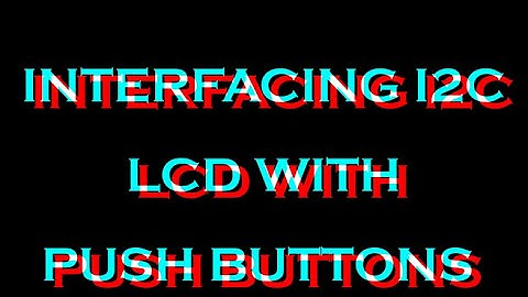 Interfacing I2C LCD with Push Buttons using STM32