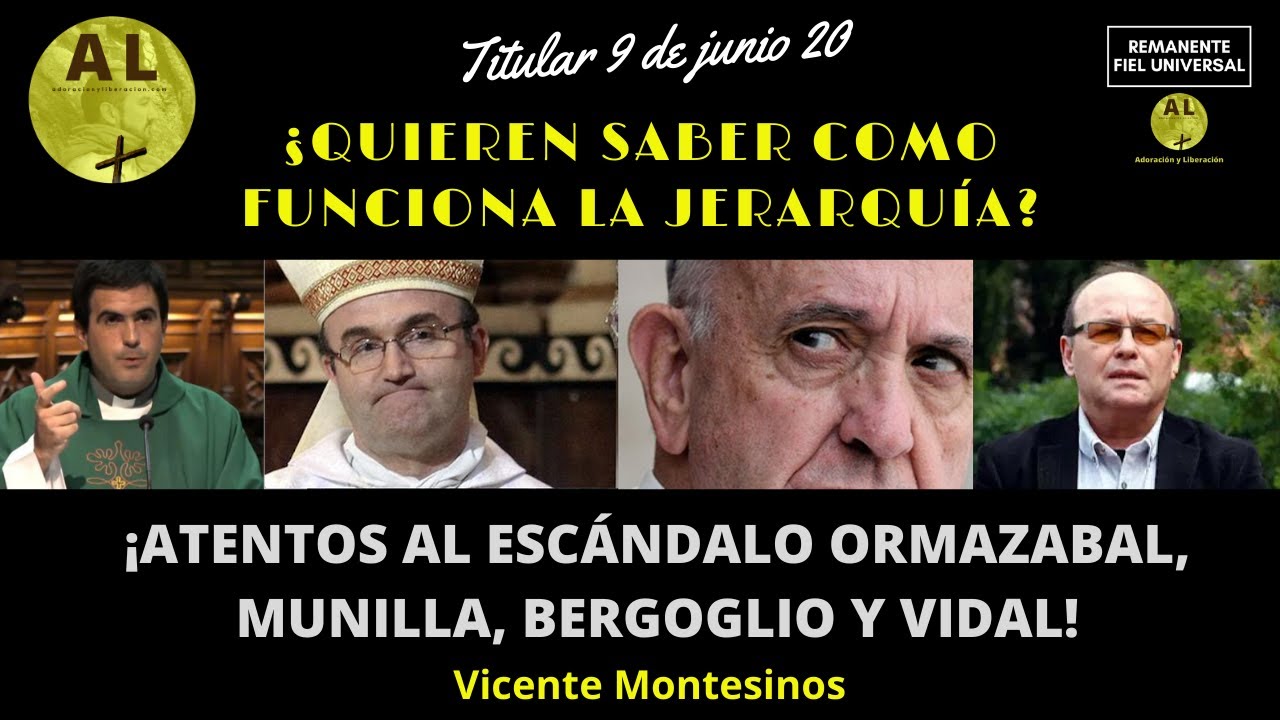 TITULAR 9 DE JUNIO. ¡ESCÁNDALO ORMAZABAL, MUNILLA, BERGOGLIO Y VIDAL! ASÍ FUNCIONA LA JERARQUÍA...