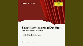 Weber: Der Freischütz, Op. 77, J. 277 - Einst träumte meiner sel'gen Base