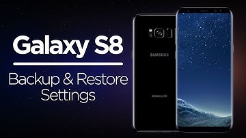 Galaxy S8 Tips - Backup & Restore Settings