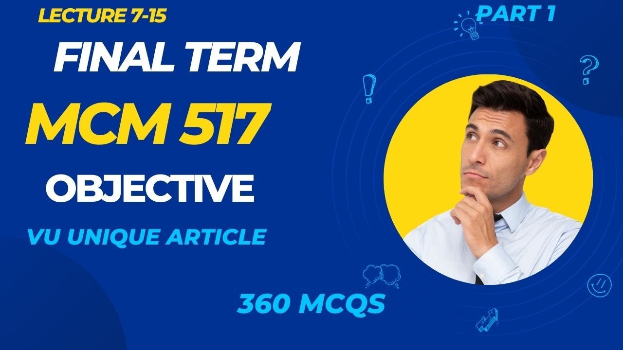 MCM517 Final Term Preparation 2024 / Most Important & Frequently asked MCQS / MCM517 7-15 Lectures