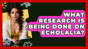 What Research Is Being Done On Echolalia? - Answers About Autism